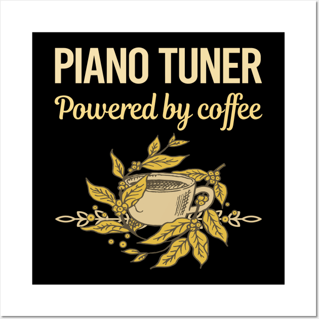 Powered By Coffee Piano Tuner Wall Art by Hanh Tay